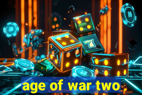 age of war two